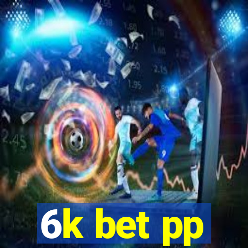 6k bet pp